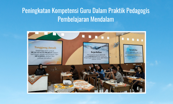 Peningkatan Kompetensi Guru Dalam Praktik Pedagogis Pembelajaran Mendalam 